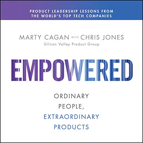 Inspired: How to Create Tech Products Customers Love, Second Edition
